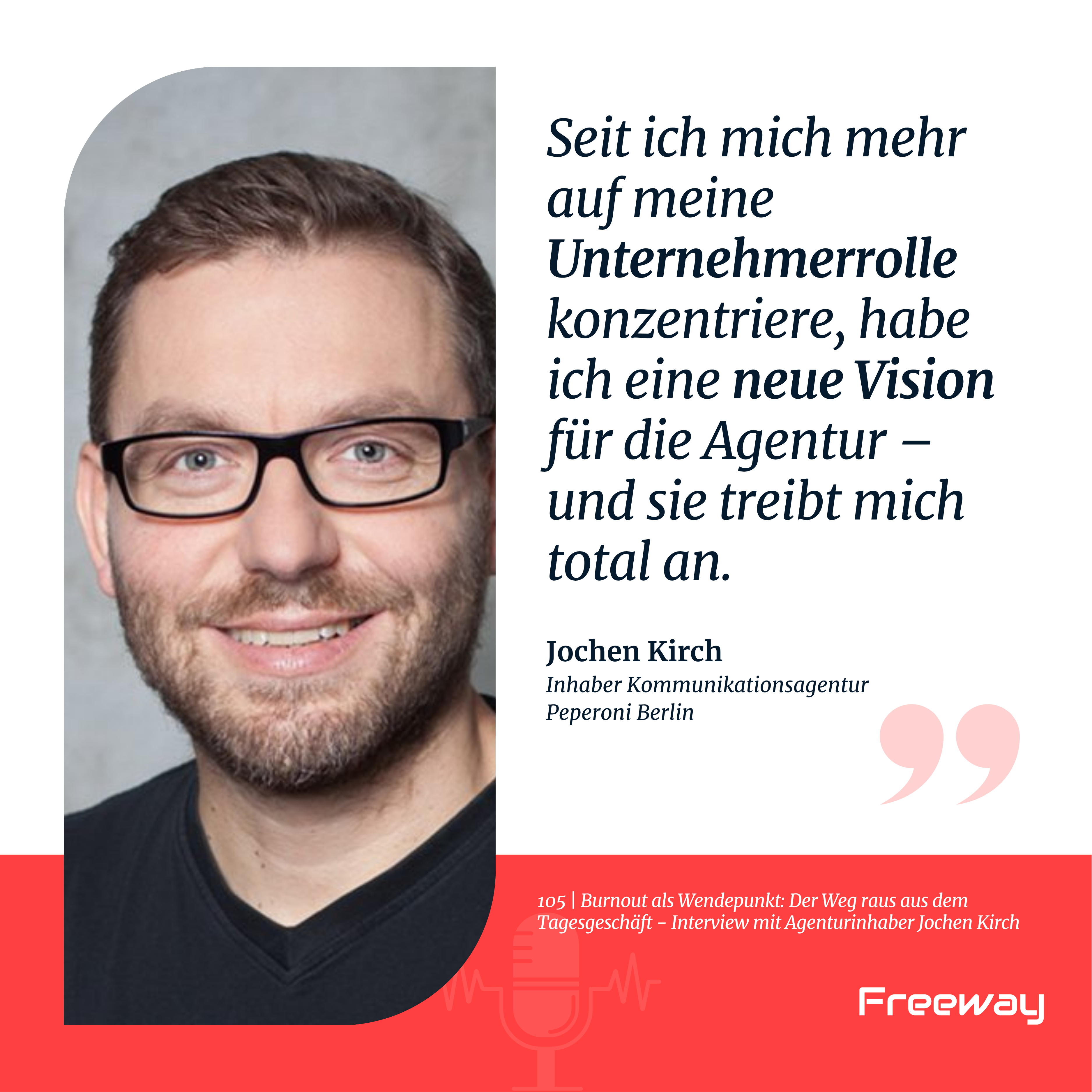 Jochen Kirch steigerte durch das Coaching mit Freeway die Effizienz seiner Agentur mit klaren Strukturen und Prozessen.